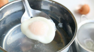 Mẹo chần trứng cực ngon, không sợ vỡ nát của đầu bếp nhà hàng 5 sao