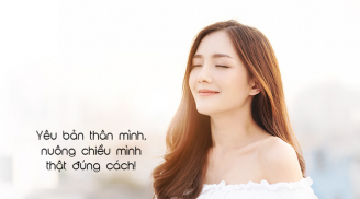 Phụ nữ à, hãy tử tế và yêu thương bản thân mình hơn, vì chúng ta không còn trẻ nữa