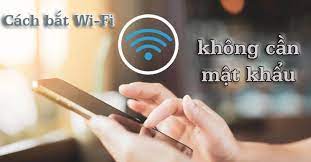 Mẹo bắt wifi miễn phí trên điện thoại không cần mật khẩu, dù ở đâu cũng dùng mạng tẹt ga không tốn tiền 4G