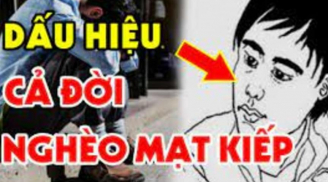 Đàn ông hay đàn bà có 5 nét tướng này nghèo khổ cả đời, may mắn lắm phải qua trung niên mới cải vận