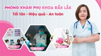 Phòng khám phụ khoa Đắk Lắk - nơi thăm khám đa dạng bệnh lý phụ khoa