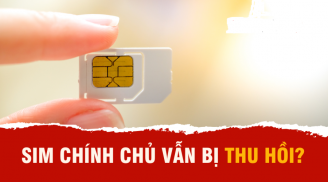 Từ 15/2/2025: 4 trường hợp số điện thoại chích chủ vẫn bị khóa Sim, thu hồi số điện thoại