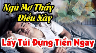 3 giấc mơ báo hiệu điềm báo giàu có, tiền về như nước