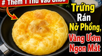 Thêm 1 thứ vào chảo rán trứng nở phồng, vàng ươm ngon mắt