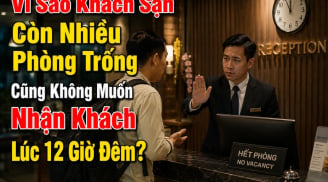 Vì sao khách sạn thừa phòng cũng không nhận khách 12h đêm?