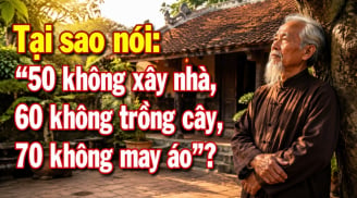 Tại sao nói: '50 không xây nhà, 60 không trồng cây, 70 không may áo'?