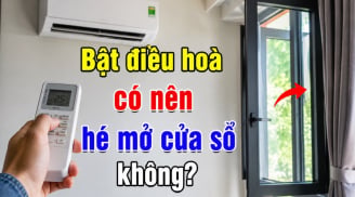Bật điều hoà có nên hé mở cửa sổ không?