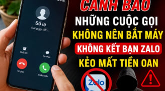 Những cuộc gọi không nên bắt máy, không kết bạn Zalo kẻo mất tiền oan