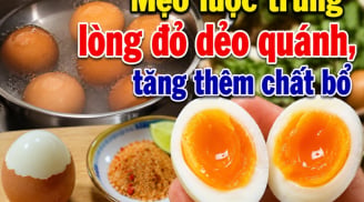 Mẹo luộc trứng lòng đỏ dẻo quánh, tăng thêm chất bổ