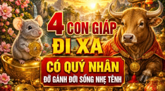 4 con giáp đi xa có Quý Nhân đỡ gánh đời sống nhẹ tênh