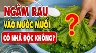 Ngâm rau vào nước muối có nhả độc không?