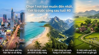 Chọn 1 nơi bạn muốn đến nhất, tiết lộ cuộc sống sau tuổi 40