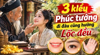 3 kiểu Phúc tướng đi đâu cũng hưởng Lộc đều