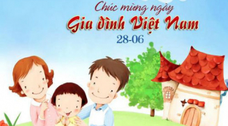 Ngày Gia đình Việt Nam 2016: 15 lời chúc hay và ý nghĩa nhất