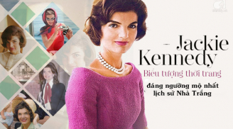 Đệ nhất Phu nhân Jackie Kennedy - Biểu tượng thời trang đáng ngưỡng mộ nhất lịch sử Nhà Trắng