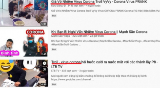 Giả nhiễm corona để 'câu view', nhiều YouTuber Việt bị 'ném đá' dữ dội
