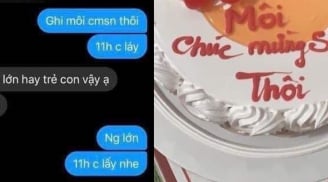 Đặt bánh kem chúc mừng sinh nhật, người phụ nữ 'cạn lời' với dòng chữ ghi trên bánh