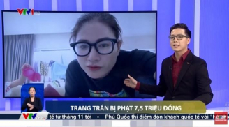 VTV gọi tên Trang Trần để nói về phạt tiền phát ngôn nhạy cảm và án tù treo