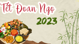 Tết Đoan Ngọ năm 2023 - mùng 5/5 âm lịch là ngày nào dương lịch?