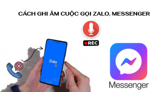 Cách ghi âm cuộc gọi Zalo và Messenger cực kỳ đơn giản
