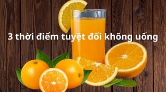 Nước cam rất tốt nhưng cần tuyệt đối tránh uống vào 3 thời điểm này nếu không muốn hại cơ thể