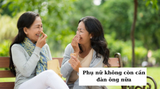 Đến độ tuổi nào đàn bà không còn cần đàn ông nữa? 3 người phụ nữ tiết lộ sự thật