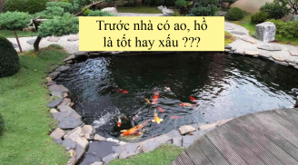 Trước cửa nhà có ao, hồ có sao không? Đại kỵ cần nhớ khi có nước quanh nhà