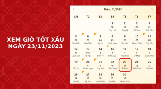 Xem giờ tốt xấu ngày 23/11/2023 chuẩn nhất, xem lịch âm, hôm nay ngày tốt hay ngày xấu