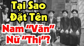 Vì sao người Việt xưa đặt tên cho con phải có 'nam Văn, nữ Thị'?