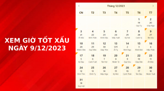 Xem giờ tốt xấu ngày 9/12/2023 chuẩn nhất, xem lịch âm, hôm nay ngày tốt hay ngày xấu