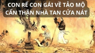 Tổ tiên răn dạy 'Con rể, con gái không được đi tảo mộ để tránh đại họa', vì sao? Đại họa gì sẽ tới?