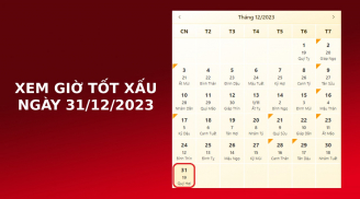 Xem giờ tốt xấu ngày 31/12/2023 chuẩn nhất, xem lịch âm, ngày cuối năm làm gì để gặp may mắn