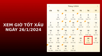 Xem giờ tốt xấu ngày 26/1/2024 chuẩn nhất, xem lịch âm ngày 26/1/2024