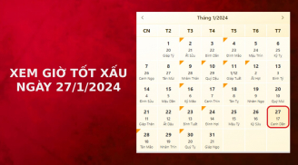 Xem giờ tốt xấu ngày 27/1/2024 chuẩn nhất, xem lịch âm ngày 27/1/2024