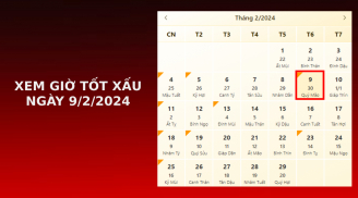 Xem giờ tốt xấu ngày 9/2/2024 chuẩn nhất, xem lịch âm ngày 9/2/2024
