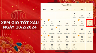 Xem giờ tốt xấu ngày 10/2/2024 chuẩn nhất, xem lịch âm ngày 10/2/2024