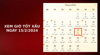 Xem giờ tốt xấu ngày 15/2/2024 chuẩn nhất, xem lịch âm ngày 15/2/2024