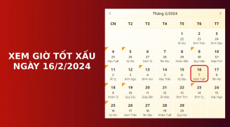 Xem giờ tốt xấu ngày 16/2/2024 chuẩn nhất, xem lịch âm ngày 16/2/2024
