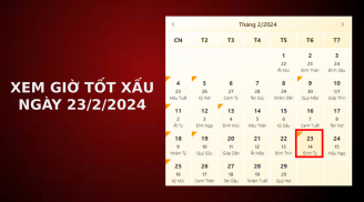 Xem giờ tốt xấu ngày 23/2/2024 chuẩn nhất, xem lịch âm ngày 23/2/2024