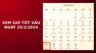 Xem giờ tốt xấu ngày 25/2/2024 chuẩn nhất, xem lịch âm ngày 25/2/2024