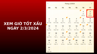 Xem giờ tốt xấu ngày 2/3/2024 chuẩn nhất, xem lịch âm ngày 2/3/2024