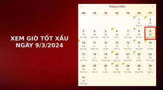 Xem giờ tốt xấu ngày 9/3/2024 chuẩn nhất, xem lịch âm ngày 9/3/2024