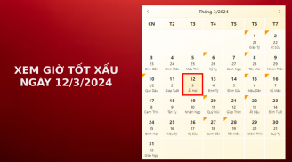 Xem giờ tốt xấu ngày 12/3/2024 chuẩn nhất, xem lịch âm ngày 12/3/2024