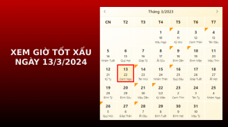 Xem giờ tốt xấu ngày 13/3/2024 chuẩn nhất, xem lịch âm ngày 13/3/2024