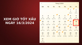 Xem giờ tốt xấu ngày 16/3/2024 chuẩn nhất, xem lịch âm ngày 16/3/2024