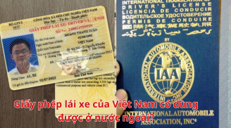 Giấy phép lái xe của Việt Nam có dùng được ở nước ngoài? Rất nhiều người không biết