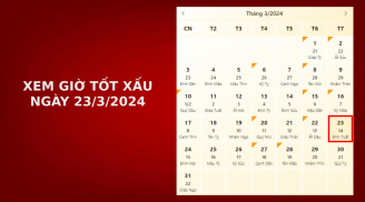 Xem giờ tốt xấu ngày 23/3/2024 chuẩn nhất, xem lịch âm ngày 23/3/2024