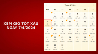 Xem giờ tốt xấu ngày 7/4/2024 chuẩn nhất, xem lịch âm ngày 7/4/2024