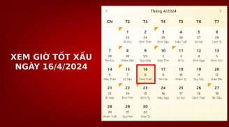 Xem giờ tốt xấu ngày 16/4/2024 chuẩn nhất, xem lịch âm ngày 16/4/2024