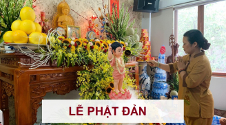 Rằm tháng 4 âm lịch năm nay là chính lễ Phật Đản, cúng thế nào cho đúng?